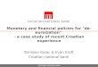 Monetary and financial policies for "de- euroization" - a case study of recent Croatian experience Tomislav Galac & Evan Kraft Croatian national bank