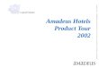 © copyright 2002 AMADEUS Global Travel Distribution S.A. / all rights reserved / unauthorized use and disclosure strictly forbidden Amadeus Hotels Product