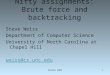 SIGCSE 20031 Nifty assignments: Brute force and backtracking Steve Weiss Department of Computer Science University of North Carolina at Chapel Hill weiss@cs.unc.edu