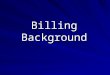 Billing Background. Diagnosis (ICD) versus Service (CPT) ICD codes are diagnosis codes –Describe new and established diagnoses –Also include symptom codes