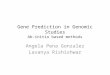 Gene Prediction in Genomic Studies Ab-initio based methods Angela Pena Gonzalez Lavanya Rishishwar