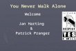 You Never Walk Alone Welcome Jan Harting & Patrick Pranger