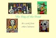 ‘The Day of the Dead’ Art work from other Cultures: