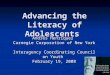 Advancing the Literacy of Adolescents Andrés Henríquez Carnegie Corporation of New York Interagency Coordinating Council on Youth February 19, 2008