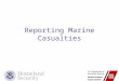 U.S. Department of Homeland Security United States Coast Guard Reporting Marine Casualties