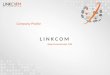 L I N K C O M Being Connected since 1996 Company Profile