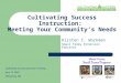 Cultivating Success Instruction: Meeting Your Community’s Needs Kirsten C. Workman Small Farms Extension Educator Cultivating Success Instructor Training