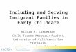 Alicia F. Lieberman Child Trauma Research Project University of California San Francisco San Francisco General Hospital Including and Serving Immigrant