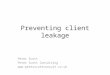 Preventing client leakage Peter Scott Peter Scott Consulting 