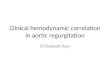 Clinical hemodynamic correlation in aortic regurgitation Dr.Deepak Raju