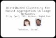 Distributed Clustering for Robust Aggregation in Large Networks Ittay Eyal, Idit Keidar, Raphi Rom Technion, Israel