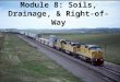 COPYRIGHT © AREMA 2012 8: 1 of 36 Module 8: Soils, Drainage, & Right-of-Way
