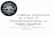English Medium Instruction as a Tool of Internationalization in Higher Education Ernesto Macaro University of Oxford: Department of Education 1