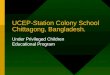 UCEP-Station Colony School Chittagong, Bangladesh. Under Privileged Children Educational Program