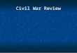 Civil War Review Civil War Review. What happened when the Southern states seceded?