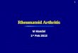 1 Rheumatoid Arthritis M Handel 1 st Feb 2012. Rheumatoid Arthritis is a multi-system autoimmune disease of unknown cause characterized by inflammatory