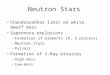 Neutron Stars Chandrasekhar limit on white dwarf mass Supernova explosions –Formation of elements (R, S process) –Neutron stars –Pulsars Formation of X-Ray