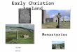 Early Christian Ireland Ainm: Rang: Monasteries. Monasteries were places where groups of men or women could live together and worship God. The men were