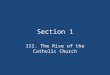 Section 1 III. The Rise of the Catholic Church Review!!! ________ was the Frankish king who became Catholic