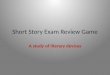Short Story Exam Review Game A study of literary devices