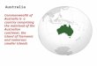 Australia Commonwealth of Australia is a country comprising the mainland of the Australian continent, the island of Tasmania and numerous smaller islands