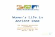 Women’s Life in Ancient Rome This PowerPoint presentation accompanies Closeup Teaching Unit 4.5.3 Women’s Life in Ancient Rome 200 BCE – 250 CE 1
