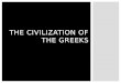 THE CIVILIZATION OF THE GREEKS.  Know  Hercules (demigod) – Disney movie  Zeus (King of the Gods- Lighting/sky)  Poseidon(Sea, trident)  12 Main
