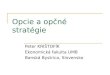 Opcie a opčné stratégie Peter KRIŠTOFÍK Ekonomická fakulta UMB Banská Bystrica, Slovensko