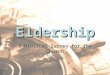 Eldership A Biblical Survey for the Church. Elders in the Old Testament Common practice in Egypt (Gen 50:7), Moab (Num. 22:7), Phoenicia (Ezek 27:9),