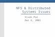NFS & Distributed Systems Issues Vivek Pai Dec 6, 2001