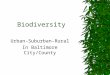 Biodiversity Urban-Suburban-Rural In Baltimore City/County