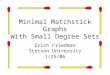 Minimal Matchstick Graphs With Small Degree Sets Erich Friedman Stetson University 1/25/06