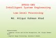 APECE-505 Intelligent System Engineering Low-level Processing Md. Atiqur Rahman Ahad Reference books: - Computer Vision and Action Recognition, Md. Atiqur