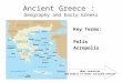 Ancient Greece : Geography and Early Greeks Key Terms: Polis Acropolis What countries and bodies of water surround Greece?