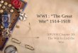 WWI : “The Great War” 1914-1918 APUSH Chapter 30: The War to End the War