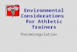Environmental Considerations for Athletic Trainers Thermoregulation