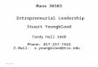 Mana 30303 Entrepreneurial Leadership Stuart Youngblood Tandy Hall 166D Phone: 817-257-7562 E-Mail: s.youngblood@tcu.edu 5/13/2015 1