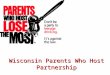 Wisconsin Parents Who Host Partnership. 4 A’s to Preventing Underage Drinking 1.Make Alcohol Less Available. 2.Make Alcohol Less Attractive. 3.Make Alcohol