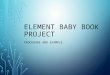 ELEMENT BABY BOOK PROJECT PROCEDURE AND EXAMPLE. CONGRATULATIONS!