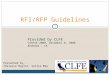 1 RFI/RFP Guidelines Provided by CLFE CASFAA 2008, December 8, 2008 Anaheim, CA Presented by, Thalassa Naylor, Sallie Mae