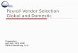 Payroll Vendor Selection Global and Domestic Presentor: Jeff Hill, CPP, PMP AXIA Consulting, LLC