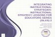 I NTEGRATING I NSTRUCTIONAL S TRATEGIES : I NSTRUCTIONAL S TRATEGY L ESSONS FOR E DUCATORS S ERIES (ISLES) 2 Elementary Education Middle Grades Education