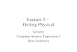 Lecture 5 – Getting Physical Security Computer Science Tripos part 2 Ross Anderson