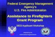 1 Federal Emergency Management Agency’s U.S. Fire Administration Assistance to Firefighters Grant Program 2003 Applicant Workshop Prepared by the USFA