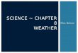 Miss Nelson SCIENCE ~ CHAPTER 8 WEATHER. Storms SECTION 4