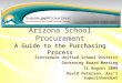 A Guide to the Purchasing Process Arizona School Procurement A Guide to the Purchasing Process Scottsdale Unified School District Governing Board Meeting