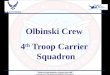 America’s Airlift Squadron of Choice Since 1935 Looking to the Future from a Tradition of Excellence Olbinski Crew 4 th Troop Carrier Squadron