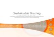 Sustainable Grading Ralph Westfall, Ph.D. April 2010 http:/rdwestfall/grading/sustaingrade.ppt http:/rdwestfall/grading