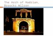 The Arch of Hadrian, Broocks Wilson. Hadrian as a precursor to da Vinci  Hadrian originally made a name for himself as legate and consul of the modern