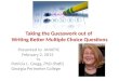 Taking the Guesswork out of Writing Better Multiple Choice Questions Presented to AMATYC February 2, 2015 by Patricia L. Gregg, PhD (Patti) Georgia Perimeter